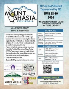 Mount Shasta Pickleball Tournament, June 28-30, 2024. Men's and women's doubles, mixed doubles.
